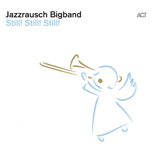 JAZZRAUSCH BIGBAND / ジャズラオシュ・ビッグバンド / Still! Still! Still!
