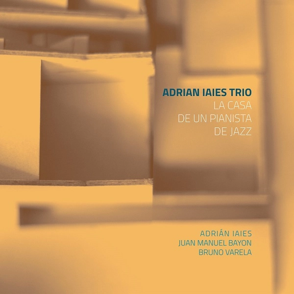 ADRIAN IAIES / アドリアン・イアイエス / LA CASA DE UN PIANISTA DE JAZZ