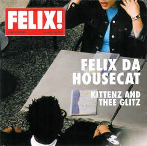 FELIX DA HOUSECAT / フェリックス・ダ・ハウスキャット / KITTENZ AND THEE GLITZ