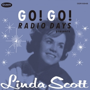 LINDA SCOTT / リンダ・スコット / ゴー!ゴー!レディオ･デイズ･プレゼンツ･リンダ･スコット