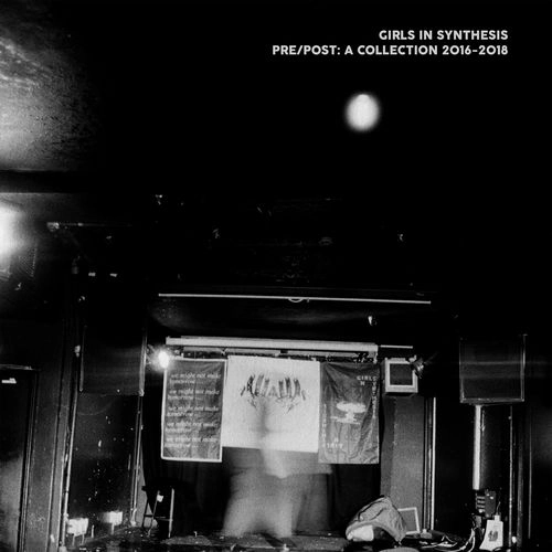 GIRLS IN SYNTHESIS / PRE/POST: A COLLECTION 2016 - 2018 (LP)