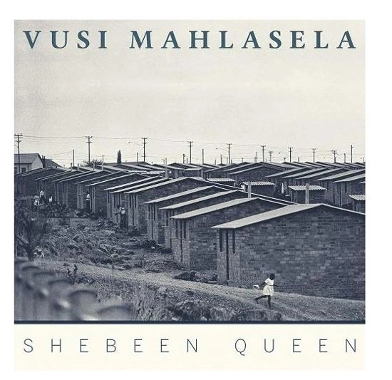 VUSI MAHLASELA / ヴシ・マーラセラ / SHEBEEN QUEEN