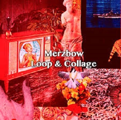 MERZBOW / メルツバウ / LOOP & COLLAGE