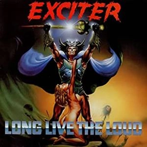 EXCITER / エキサイター / ロング･リヴ･ザ･ラウド / LONG LIVE THE LOUD