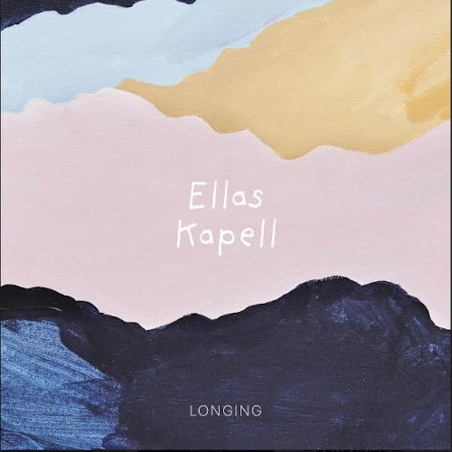 ELLAS KAPELL / LONGING