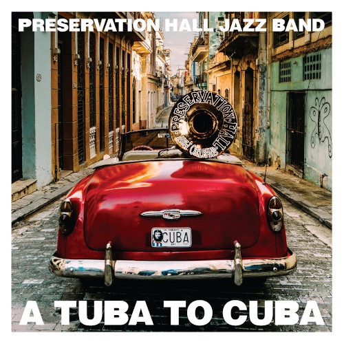 PRESERVATION HALL JAZZ BAND / プリザヴェーション・ホール・ジャズ・バンド / Tuba To Cuba - O.S.T.