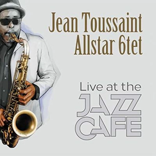JEAN TOUSSAINT / ジャン・トゥーサン / LIVE AT THE JAZZ CAFE