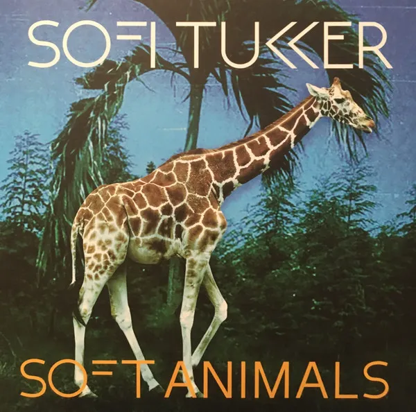 SOFI TUKKER / ソフィー・タッカー / SOFT ANIMALS