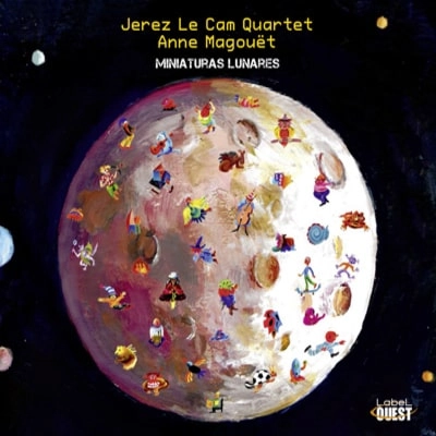 JEREZ LE CAM QUARTET & ANNE MAGOUET / MINIATURES LUNAIRES