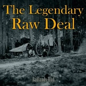 LEGENDARY RAW DEAL / レジェンダリーロウディール / BADLANDS MUD