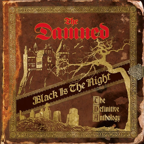 DAMNED / BLACK IS THE NIGHT: THE DEFINITIVE ANTHOLOGY / BLACK IS THE NIGHT: THE DEFINITIVE ANTHOLOGY 