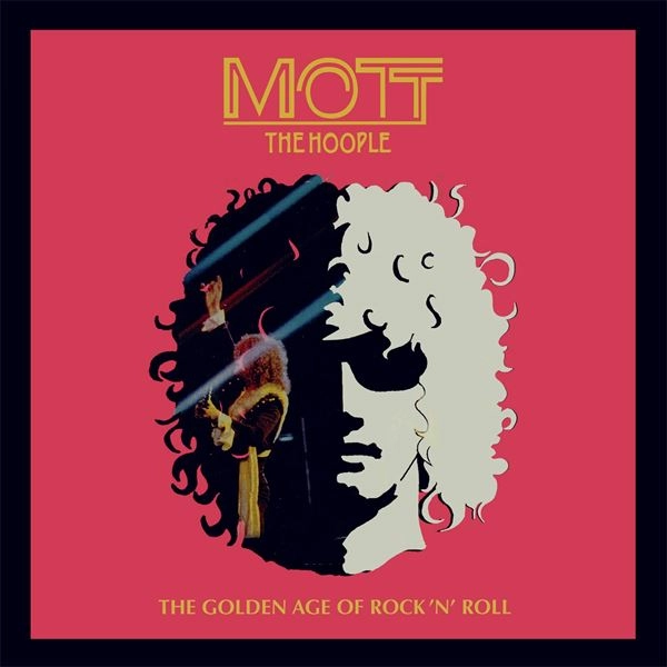 MOTT THE HOOPLE / モット・ザ・フープル / THE GOLDEN AGE OF ROCK 'N' ROLL