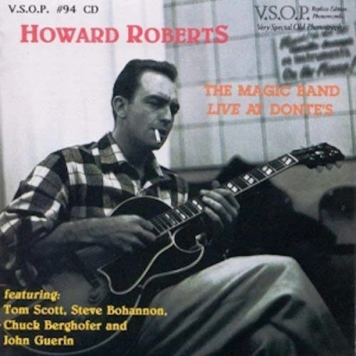 HOWARD ROBERTS / ハワード・ロバーツ / ザ・マジック・バンド・ライヴ・アット・ドンテ / The Magic Band Live At Donte's