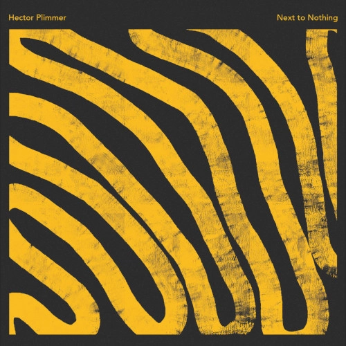 HECTOR PLIMMER / ヘクター・プリマー / NEXT TO NOTHING