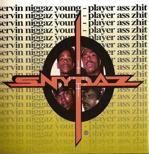 SNYPAZ / SERVIN NIGGAZ YOUNG PLAYA ASS ZHIT