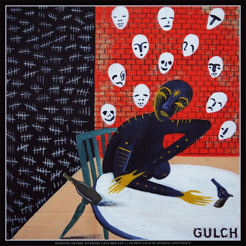 GULCH / BURNING DESIRE TO DRAW LAST BREATH//DEMOLITION OF HUMAN CONSTRUCT (10")