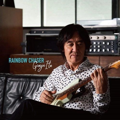 GINJI ITO / 伊藤銀次 / RAINBOW CHASER