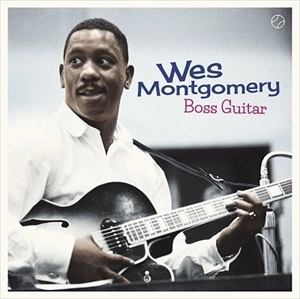 WES MONTGOMERY / ウェス・モンゴメリー / BOSS GUITAR