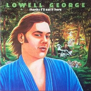 LOWELL GEORGE / ローウェル・ジョージ / THANKS I'LL EAT IT HERE