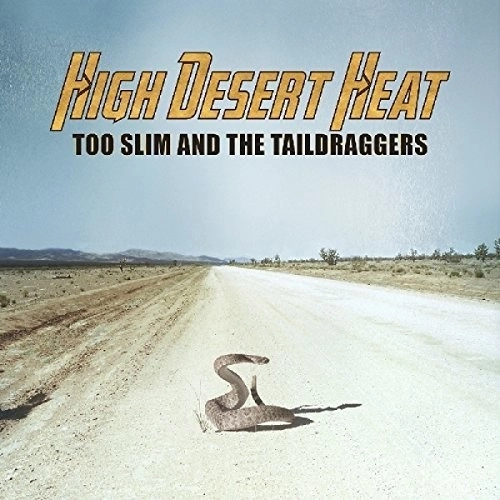 TOO SLIM AND THE TAILDRAGGERS / HIGH DESERT HEAT