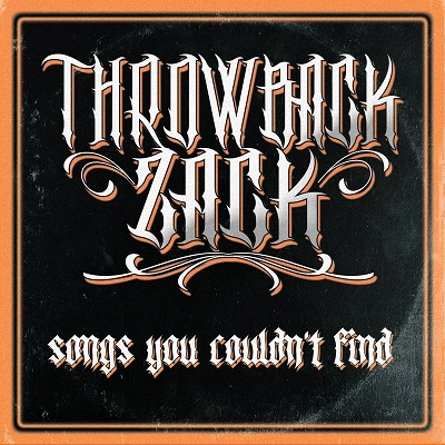 THROWBACK ZACK / スロウバック・ザック / SONGS YOU COULDN'T FIND