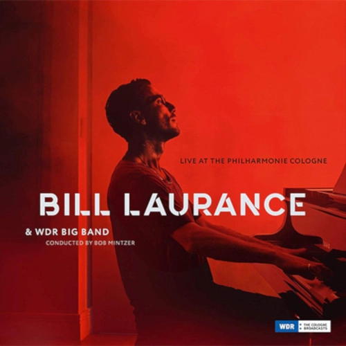 BILL LAURANCE / ビル・ローレンス / LIVE AT THE PHILHARMONIC, COLOGNE