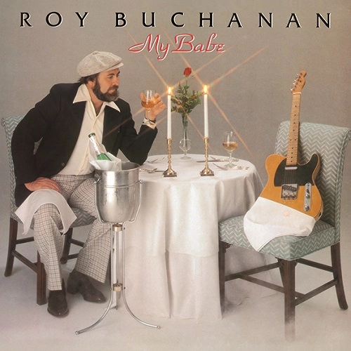 ROY BUCHANAN / ロイ・ブキャナン / マイ･ベイブ / MY BABE