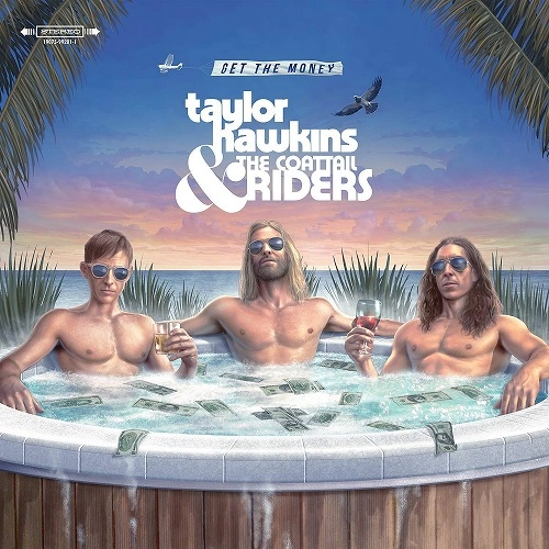 TAYLOR HAWKINS & THE COATTAIL RIDERS / テイラー・ホーキンス・アンド・ザ・コートテイル・ライダーズ / GET THE MONEY (LP)
