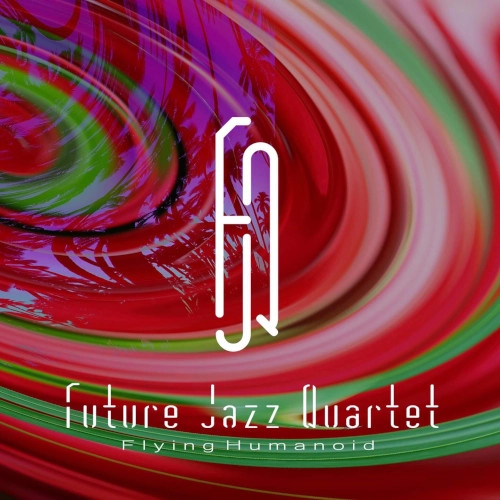 Future Jazz Quartet (FJQ) / FLYING HUMANOID