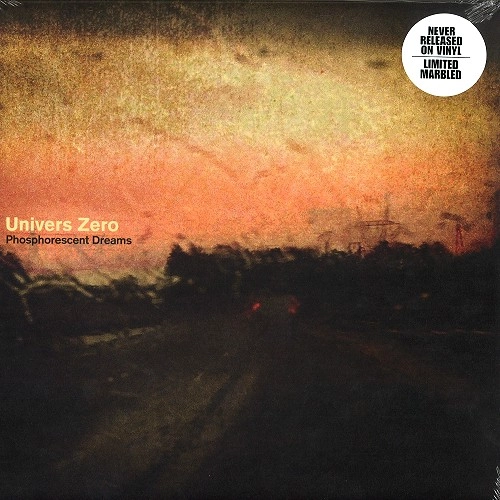 UNIVERS ZERO / ユニヴェル・ゼロ / PHOSPHORESCENT DREAMS: 180G LIMITED VINYL