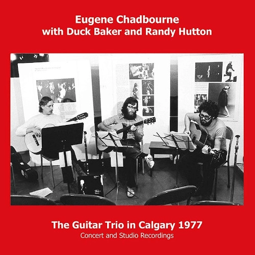 EUGENE CHADBOURNE / ユージン・チャドボーン / GUITAR TRIO IN CALGARY 1977