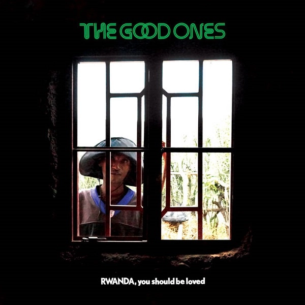 GOOD ONES (AFRICA) / グッド・ワンズ / RWANDA, YOU SHOULD BE LOVED