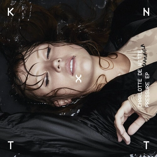 CHARLOTTE DE WITTE / シャーロット・デ・ウィット / PRESSURE EP