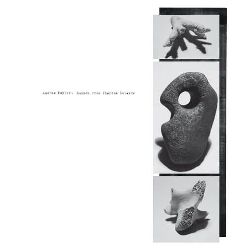 ANDREW PEKLER / SOUNDS FROM PHANTOM ISLANDS