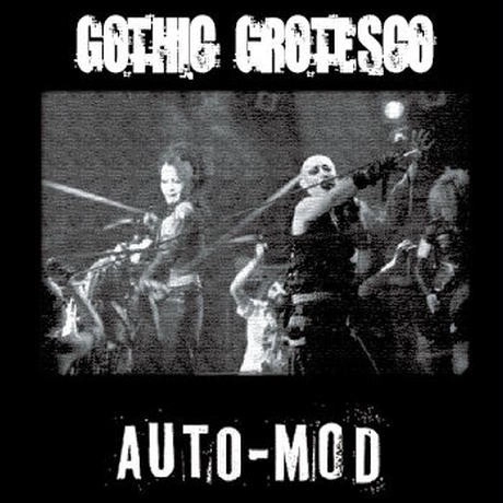 AUTO-MOD / オート・モッド / AUTO-MOD OFFICIAL BOOTLEG DVD　“GOTHIC GROTESCO”　2011.7.10 SHINJUKU MARZ