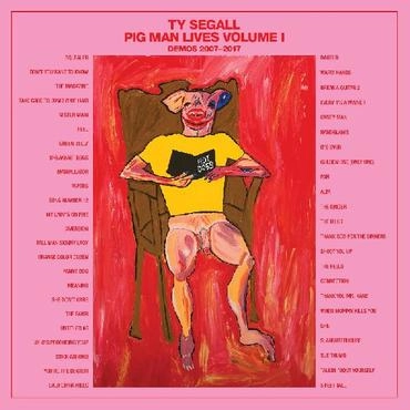 TY SEGALL / タイ・セガール / PIG MAN LIVES, VOLUME 1: DEMOS 2007-2017 (4LP BOX)
