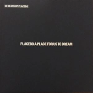 PLACEBO / プラシーボ / PLACE FOR US TO DREAM