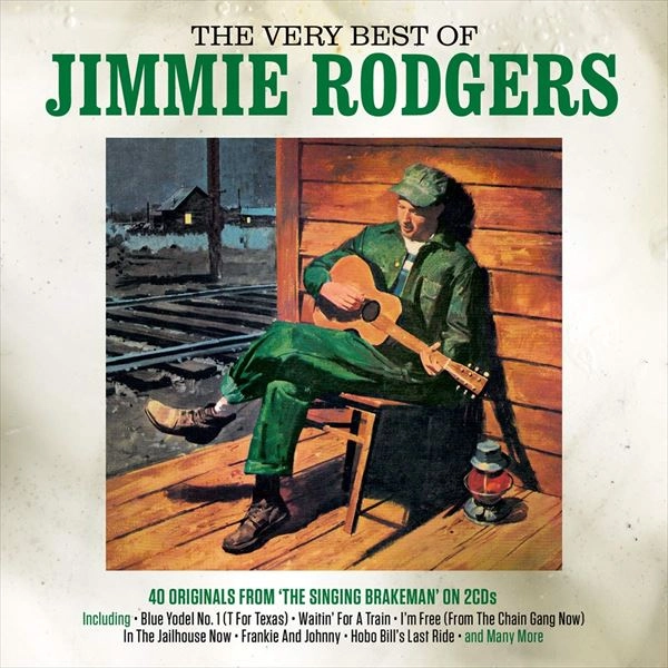 JIMMIE RODGERS / ジミー・ロジャース / THE VERY BEST OF:40 ORIGINALS FROM "THE SINGING BRAKEMAN" / VERY BEST OF:40 ORIGINALS FROM "THE SINGING BRAKEMAN"