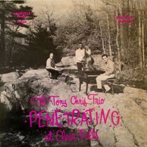 TONY CHRIS TRIO / PENETRATING AT CLEAR FALLS