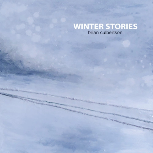 BRIAN CULBERTSON / ブライアン・カルバートソン / ウインター・ストーリーズ  / Winter Stories