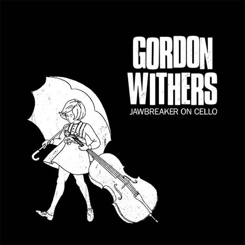 GORDON WITHERS / JAWBREAKER ON CELLO (LP)