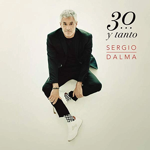 SERGIO DALMA / セルヒオ・ダルマ / SERGIO DALMA 30 Y TANTO / SERGIO DALMA 30… Y TANTO