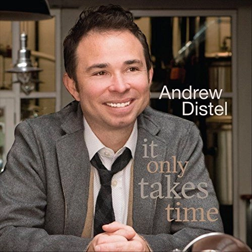 ANDREW DISTEL / IT ONLY TAKES TIME