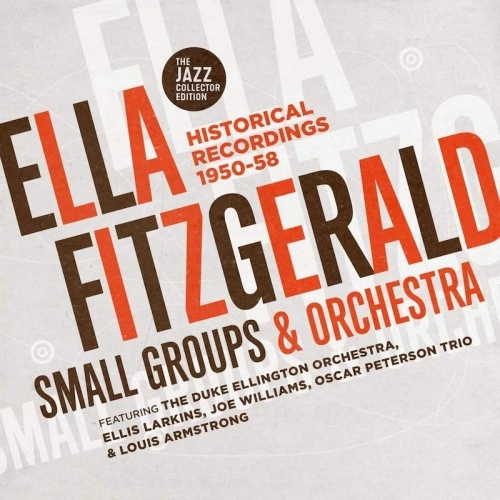 ELLA FITZGERALD / エラ・フィッツジェラルド / SMALL GROUPS & ORCHESTRA