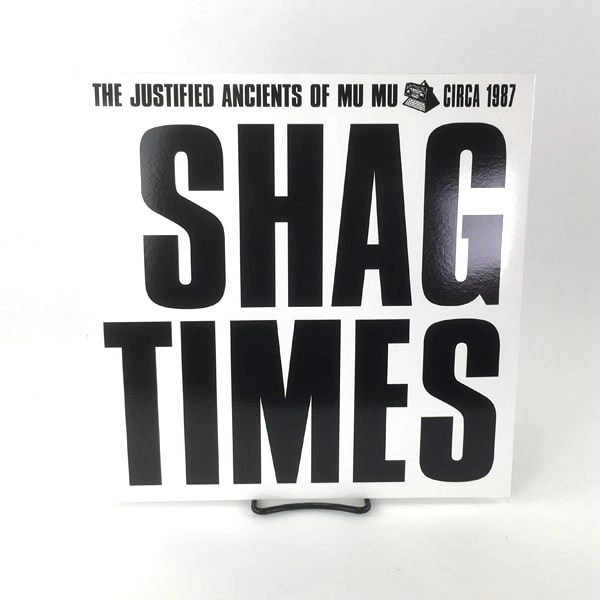 JUSTIFIED ANCIENTS OF MU MU / SHAG TIME