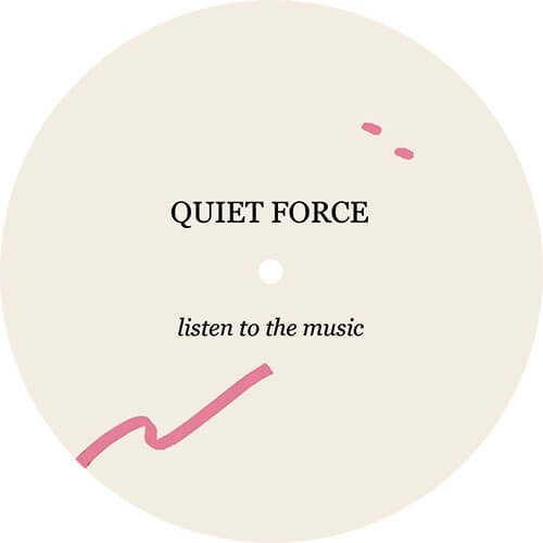 QUIET FORCE / LISTEN TO THE MUSIC