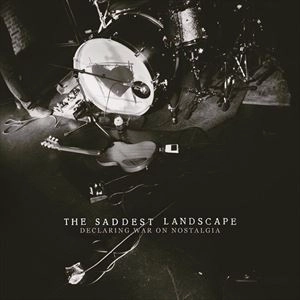 SADDEST LANDSCAPE / サディストランドスケープ / DECLARING WAR ON NOSTALGIA