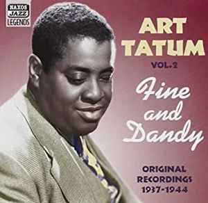 ART TATUM / アート・テイタム / アート･テイタム: 第2集「ファイン･アンド･ダンディ」オリジナル･レコーディングス1937-1944 / VOL. 2 - FINE AND DANDY: ORIGINAL RECORDINGS 1937 - 1944