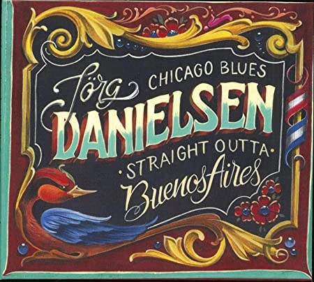 JORG DANIELSEN / BLUES STRAIGHT OUTTA BUENOS AIRES