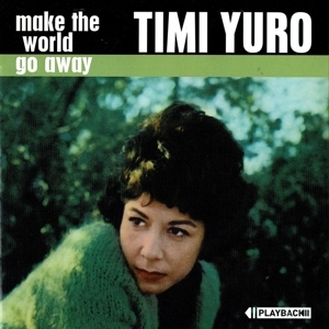 TIMI YURO / ティミ・ユーロ / メイク・ザ・ワールド・ゴー・アウェイ (エクスパンデッド・エディション)